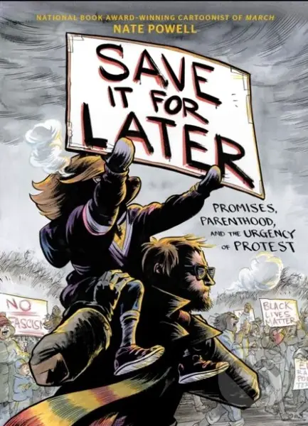 Save It for Later (Promises, Parenthood, and the Urgency of Protest) - kniha z kategorie Komiksy