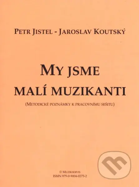My jsme malí muzikanti (Metodické poznámky k pracovnímu sešitu) - kniha z kategorie Hudba