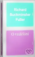 O vzdělání - Richard Buckminster Fuller - kniha z kategorie Filozofie