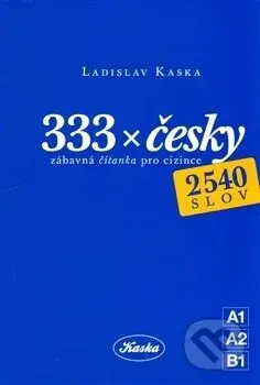 333 x česky (Zábavná čítanka pro cizince) - Ladislav Kaska - kniha z kategorie Jazykové učebnice a slovníky