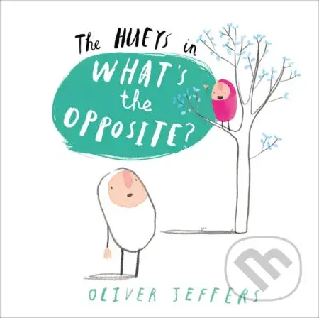 What's the Opposite? - Oliver Jeffers - kniha z kategorie Pohádky