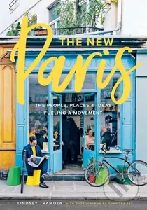 The New Paris (The People, Places and Ideas Fueling a Movement) - kniha z kategorie Průvodci Evropou