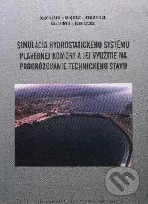 Simulácia hydrostatického systému plavebnej komory a jej využitie na prognózovanie technického stavu - kniha z kategorie Učebnice a slovníky