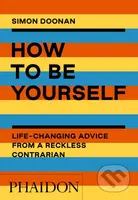 How to Be Yourself (Life-Changing Advice from a Reckless Contrarian) - kniha z kategorie Zdraví a životní styl