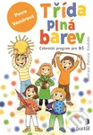 Třída plná barev (Celoroční projekt pro MŠ) - Petra Vondrová, Patricie Koubská (ilustrátor)