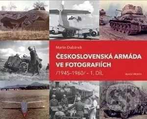 Československá armáda ve fotografiích (1945–1960) - Martin Dubánek - kniha z kategorie Historie