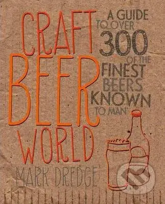 Craft Beer World (A Guide to Over 300 of the Finest Beers Known to Man) - kniha z kategorie Podle potraviny