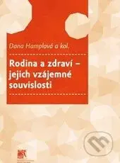 Rodina a zdraví – jejich vzájemné souvislosti - Dana Hamplová, kolektív autorov - kniha z kategorie Sociologie