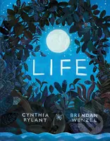 Life - Cynthia Rylant, Brendan Wenzel (ilustrácie) - kniha z kategorie Pohádky