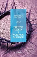 Pôstna cesta s Matkou Máriou - Edward Looney - kniha z kategorie Křesťanství