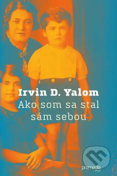 Ako som sa stal sám sebou (Pamäti psychiatra) - Irvin D. Yalom - kniha z kategorie Psychologie