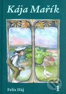 Kája Mařík 1 - Felix Háj - kniha z kategorie Společenská beletrie