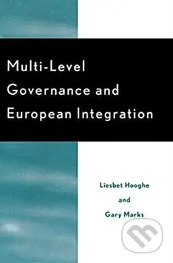 Multi-Level Governance and European Integration - Liesbet Hooghe, Gary Marks - kniha z kategorie Humanitní a společenské vědy