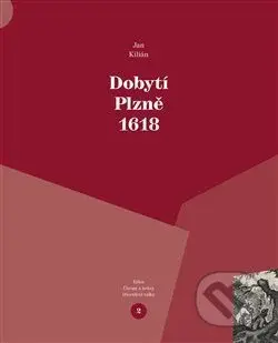 Dobytí Plzně 1618 - Jan Kilián - kniha z kategorie Historie
