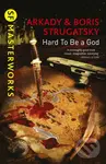 Hard To Be A God - Arkady Strugatsky, Boris Strugatsky