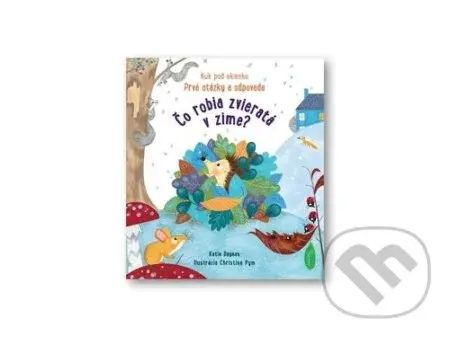 Čo robia zvieratá v zime? - Katie Daynes, Christine Pym - kniha z kategorie Naučné knihy