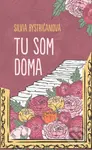 Tu som doma - Silvia Bystričanová