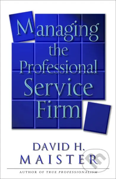 Managing the Professional Service Firm - David H. Maister