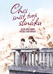 Chci sníst tvoji slinivku - Joru Sumino, Izumi Kirihara (ilustrátor) - kniha z kategorie Komiksy