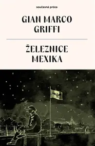Železnice Mexika - Gian Marco Griffi