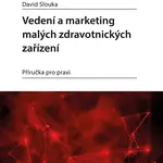 E-kniha: Vedení a marketing malých zdravotnických zařízení od Slouka David