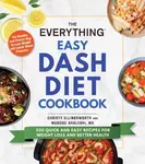 The Everything Easy DASH Diet Cookbook - Christy Ellingsworth, Murdoc, MD Khaleghi