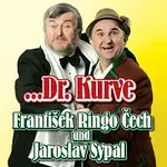 František Ringo Čech, Jaroslav Sypal – ...Dr. Kurve