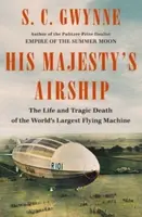 His Majesty's Airship - S.C. Gwynne