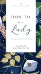 How to Be a Lady Revised and   Expanded - Candace Simpson-Giles