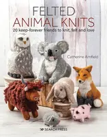 Felted Animal Knits - Catherine Arnfield