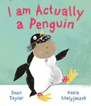 I am Actually a Penguin - Sean Taylor