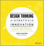 Design Thinking for Strategic Innovation - Idris Mootee
