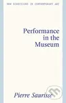 Performance in the Museum - Pierre Saurisse - kniha z kategorie Dějiny umění