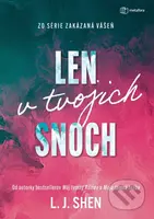 Len v tvojich snoch (Sľúbil, že ju ochráni pred celým svetom… ale čo keď je tou najväčšou hrozbou pre ňu práve on?)