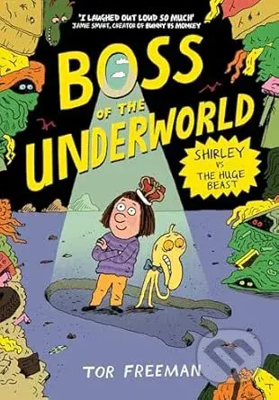 Boss of the Underworld: Shirley vs the Huge Beast - Tor Freeman