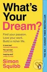 Whats Your Dream (Find Your Passion. Love Your Work. Build a Richer Life.)