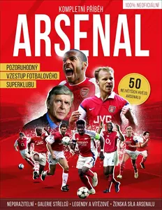 Arsenal – Kompletní příběh - Chris Flanagan, Mark White, Louis Massarella, Gavin Newsham, Arthur Renard, Tim Stillman