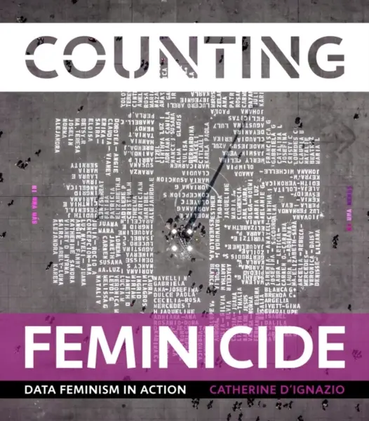 Counting Feminicide - Catherine D'Ignazio
