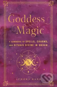 Goddess Magic (A Handbook of Spells, Charms, and Rituals Divine in Origin) - kniha z kategorie Zdraví a životní styl