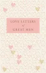 Love Letters of Great Men - Ursula Doyle