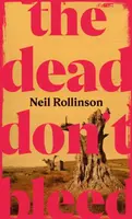 The Dead Don't Bleed - Neil Rollinson