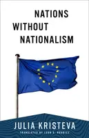 Nations Without Nationalism - Julia Kristeva