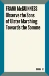 Observe the Sons of Ulster Marching Towards the Somme - Frank McGuinness