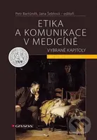 Etika a komunikace v medicíně (Vybrané kapitoly) - Petr Bartůněk, Jana Šeblová, kolektív autorov - kniha z kategorie Právo a etika v medicíně