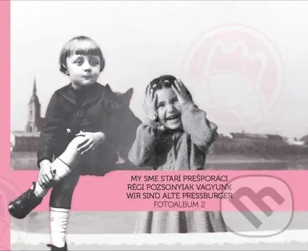 Fotoalbum 2. My sme starí Prešporáci (Régi Pozsonyiak vagyunk/ Wir sind Alte Pressburger) - kniha z kategorie Historie