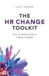 The HR Change Toolkit - Lucy Adams