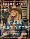 Y'all Eat Yet? - Holly Gleason, Miranda Lambert