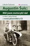 E-kniha: Augustin Šulc: Měl jsem motocykl rád od Šulcová Libuše