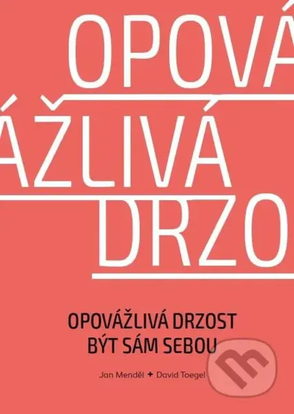 Opovážlivá drzost být sám sebou - Jan Menděl, David Toegel - kniha z kategorie Seberozvoj