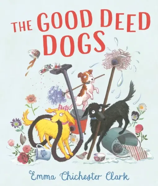 The Good Deed Dogs - Emma Chichester Clarková